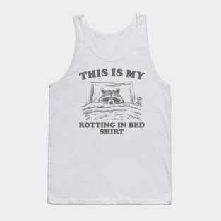 This is My Rotting in Bed Shirt, Funny Raccon Meme Tank Top